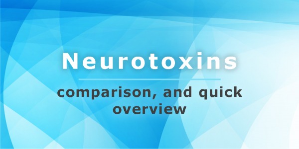 Neurotoxins, comparison, and quick overview 